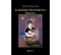 Il silenzio del furetto. Silloge poetica