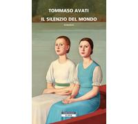 Il silenzio del mondo - Avati Tommaso