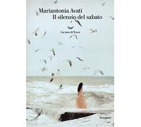 Il silenzio del sabato - Avati Mariantonia