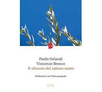 Il silenzio del Sabato Santo. Meditazioni sul Triduo pasquale