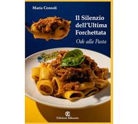 Il Silenzio dell’Ultima Forchettata: Ode alla Pasta