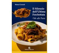 Il Silenzio dell’Ultima Forchettata: Ode alla Pasta