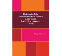 Il silenzio della comunicazione e la voce nelle mani. La L.I.S. ed i ragazzi sordi