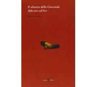 Il silenzio della Gioconda. Riflessioni sull'arte