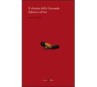 Il silenzio della Gioconda. Riflessioni sull'arte