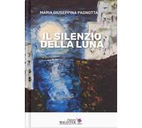 Il silenzio della luna - Pagnotta Maria Giuseppina