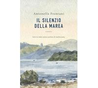 Libri Antonella Frontani - Il Silenzio Della Marea