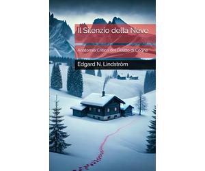 Il Silenzio della Neve: Anatomia Critica del Delitto di Cogne