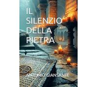 IL SILENZIO DELLA PIETRA