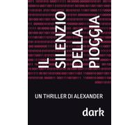 IL SILENZIO DELLA PIOGGIA: UN THRILLER DI ALEXANDER