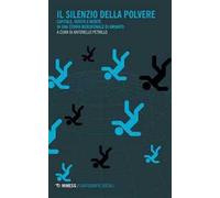Il silenzio della polvere. Capitale, verità e morte in una storia meridionale di amianto