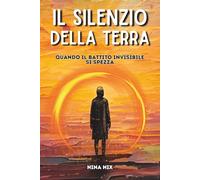 Il Silenzio della Terra: Quando il battito invisibile si spezza