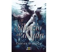 Il silenzio dell'acqua - O'Neill Louise