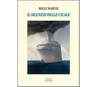 Il silenzio delle cicale - Marchi Rolly