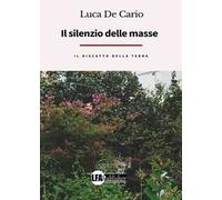 Il silenzio delle masse, il riscatto della terra