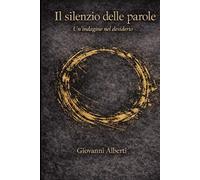Il silenzio delle parole: Un’indagine nel desiderio, nel potere e nella colpa