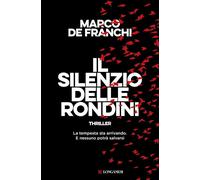 IL SILENZIO DELLE RONDINI - DE FRANCHI MARCO - Longanesi