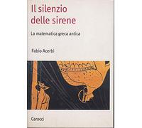 Il silenzio delle sirene. La matematica greca antica