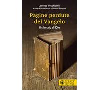 Il silenzio di Dio. Le pagine perdute del Vangelo