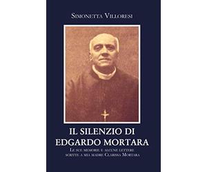 Il silenzio di Edgardo Mortara. Le sue memorie e alcune lettere scritte a mia madre Clarissa Mortara