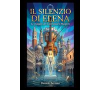 IL SILENZIO DI ELENA: Le indagini del Commissario Maspero