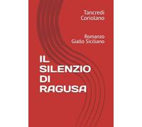 IL SILENZIO DI RAGUSA: Romanzo Giallo Siciliano