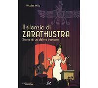 Il silenzio di Zarathustra. Storia di un delitto iraniano