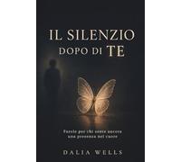Il Silenzio Dopo di Te: Parole per chi sente ancora una presenza nel cuore