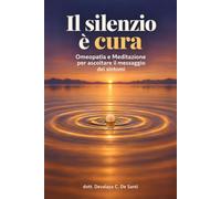 Il silenzio è cura: Omeopatia e Meditazione per ascoltare il messaggio dei sintomi