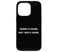 Il silenzio è dorato. nastro adesivo è argento. Sarcastico dicendo Tee Custodia per iPhone 13 Pro