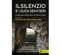 Il Silenzio E I Suoi Sentieri. L'Esperienza Dell’Eremo Nel Nostro Tempo - 2024