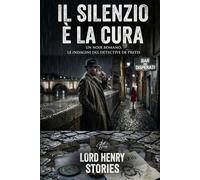 Il Silenzio è la Cura: Un noir romano. Le indagini del detective De Pretis