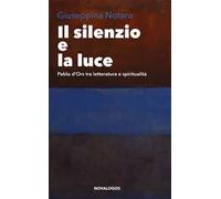 Il silenzio e la luce. Pablo d'Ors tra letteratura e spiritualità