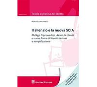 Il silenzio e la nuova SCIA. Obbligo di provvedere, danno da ritardo e nuove forme di liberalizzazione e semplificazione