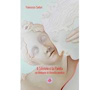 Il silenzio e la parola. Un itinerario di filosofia poetica