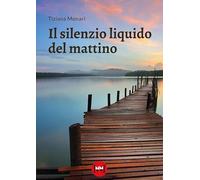 Il silenzio liquido del mattino