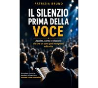 Il silenzio prima della voce: Ascolto, canto e relazioni: ciò che un coro può insegnarci sulla vita