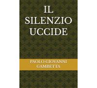 IL SILENZIO UCCIDE
