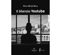 Il Silenzio. Youtube - Pietro Alfredo Moros - 2022 - Sicrea Libri