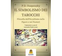 Il simbolismo dei tarocchi. Filosofia dell'occultismo nelle figure e nei numeri