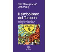 Il simbolismo dei tarocchi. Filosofia dell'occultismo nelle figure e nei n...