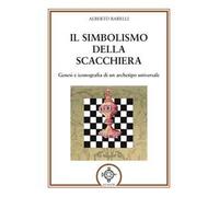 Il simbolismo della scacchiera. Genesi e iconografia di un archetipo universale