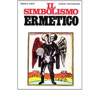 Il simbolismo ermetico nei suoi rapporti con l'alchimia e la massoneria - ...
