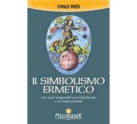 Libri Oswald Wirth - Il Simbolismo Ermetico Nei Suoi Rapporti Con L'alchimia E L