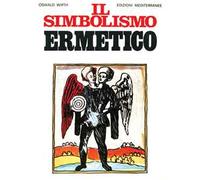 Il simbolismo ermetico nei suoi rapporti con l'alchimia e la massoneria