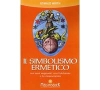 Il simbolismo ermetico nei suoi rapporti con l'alchimia e la massoneria