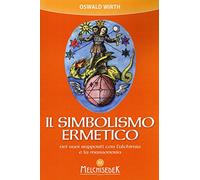 Il simbolismo ermetico nei suoi rapporti con l'alchimia e la massoneria