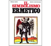 Il simbolismo ermetico nei suoi rapporti con l'alchimia e la massoneria - ...