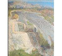 Il simbolismo in Italia. Catalogo della mostra (Padova, 1 ottobre 2011-12 febbraio 2012). Ediz. illustrata