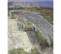 Il simbolismo in Italia. Catalogo della mostra (Padova, 1 ottobre 2011-12 ...